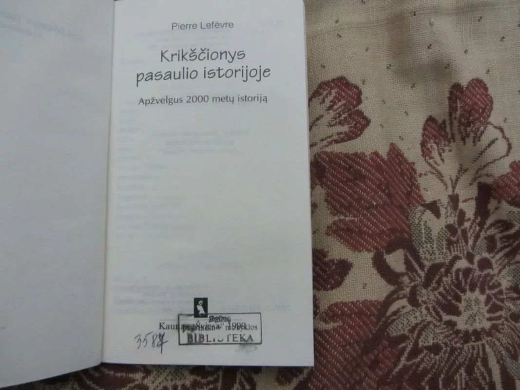 Krikščionys pasaulio istorijoje: apžvelgus 2000 metų istoriją - Pierre Lefevre, knyga 3
