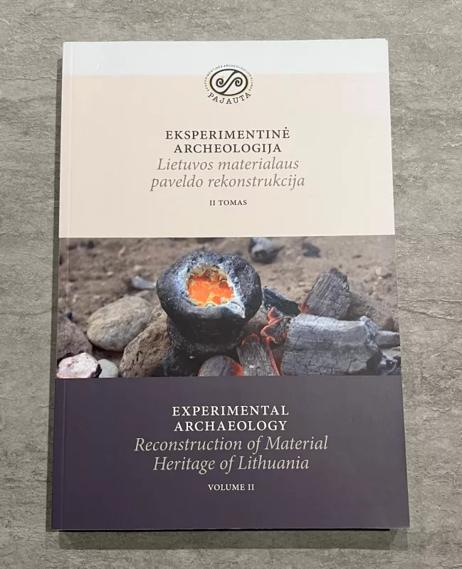 Eksperimentinė archeologija. Lietuvos materialaus paveldo rekonstrukcija. II tomas - Daiva Luchtanienė, knyga 2