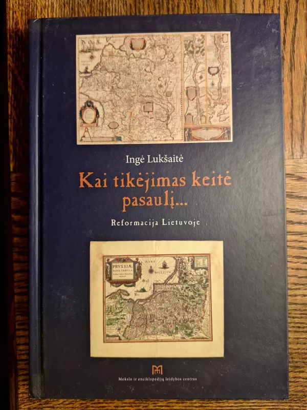 Kai tikėjimas keitė pasaulį... Reformacija Lietuvoje - Ingė Lukšaitė, knyga 2