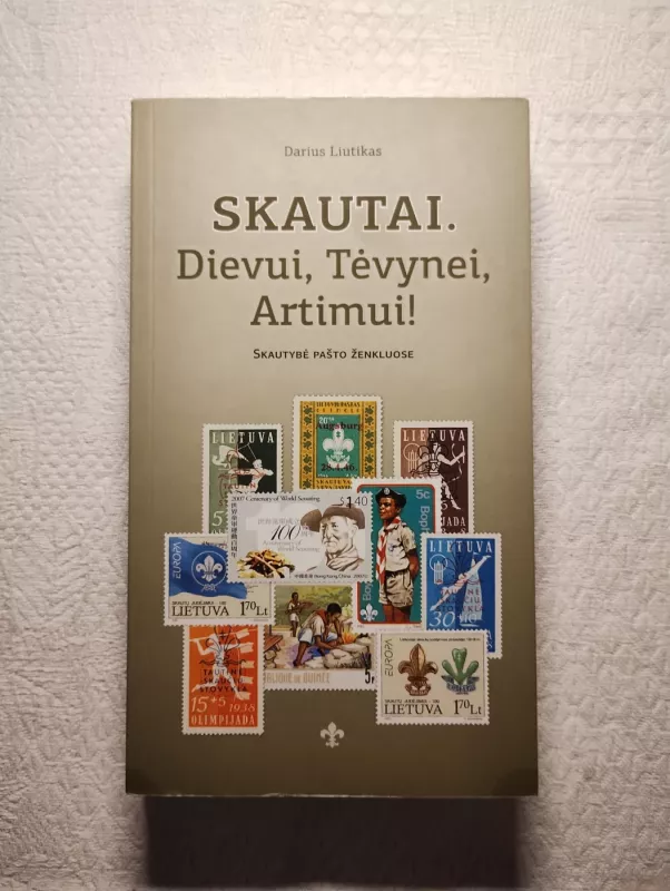 Skautai. Dievui, Tėvynei, Artimui! Skautybė pašto ženkluose - Darius Liutikas, knyga 2