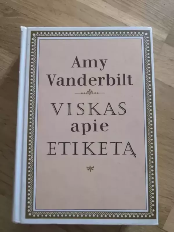Viskas apie etiketą - Amy Vanderbilt, knyga 3