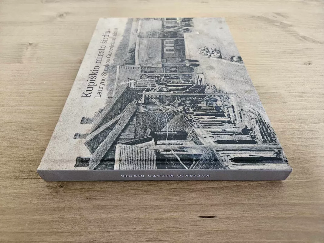 Kupiškio miesto širdis - Lauryno Stuokos Gucevičiaus aikštė - Autorių Kolektyvas, knyga 3