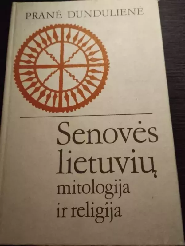 Senovės lietuvių mitologija ir religija - Pranė Dundulienė, knyga 2