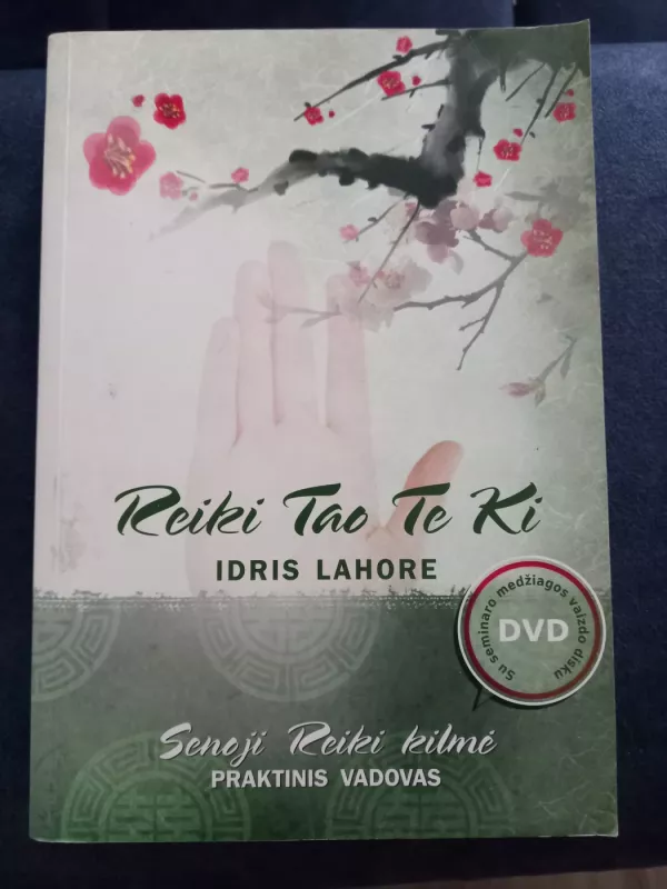 Reiki Tao Te Ki: senoji Reiki kilmė. Praktinis vadovas - Idris Lahore, knyga 3