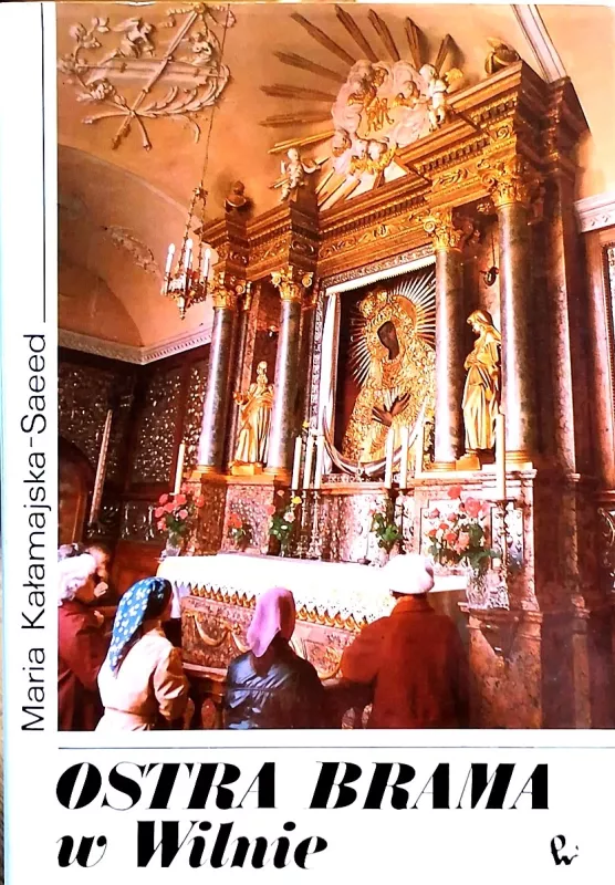 Ostra Brama w Wilnie (Aušros vartai Vilniuje) - Kalamajska-Saeed Maria, knyga