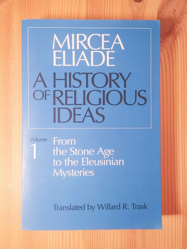 A History of Religious Ideas, Volume 1 - Mircea Eliade, knyga 2