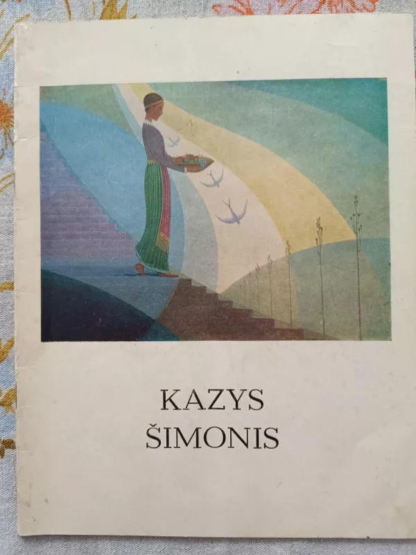 Kazys Šimonis. Jubiliejinė kūrybos paroda, skirta 100-sioms gimimo metinėms. Katalogas. - S. Pelekaitė, knyga 2