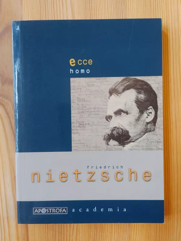 Ecce homo:  kaip tampama tuo, kas esi - Friedrich Nietzsche, knyga 2