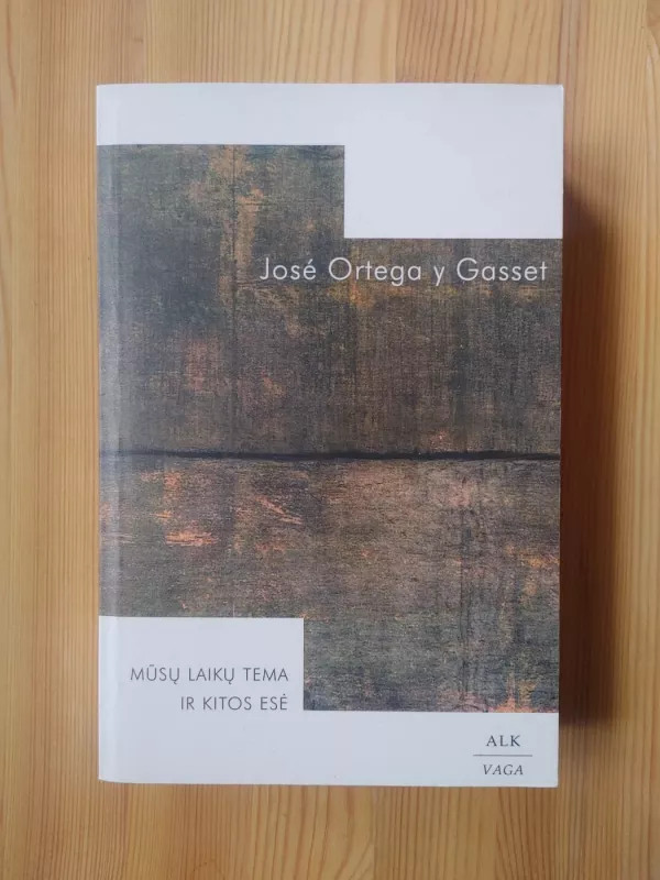 Mūsų laikų tema ir kitos esė - Jose Ortega y Gasset, knyga 2