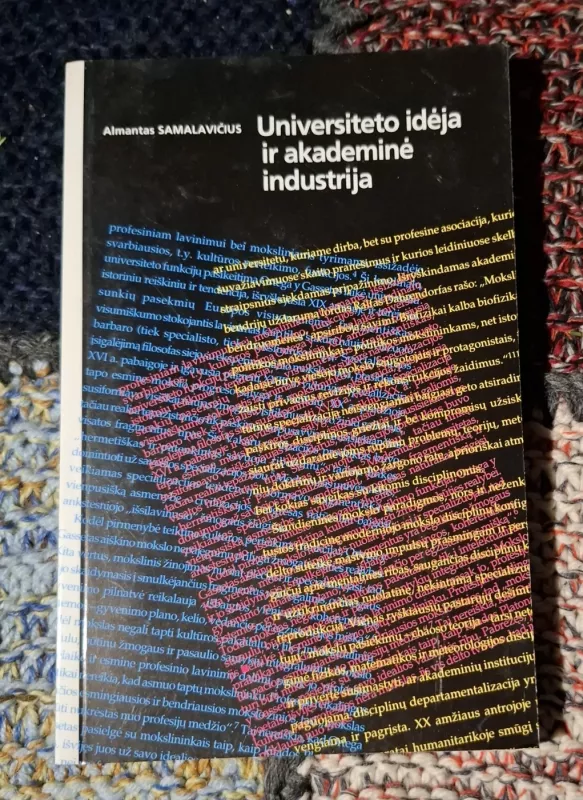 Universiteto idėja ir akademinė industrija - Almantas Samalavičius, knyga 2