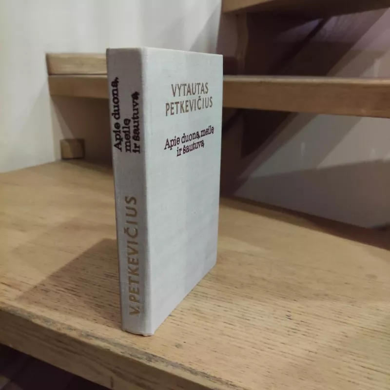 Apie duoną, meilę ir šautuvą - Vytautas Petkevičius, knyga 6