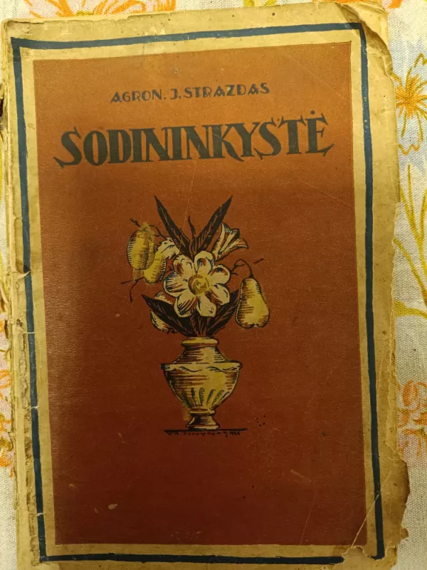 SODININKYSTĖ. Vadovėlis ūkininkams ir mokykloms - J. Strazdas, knyga 2