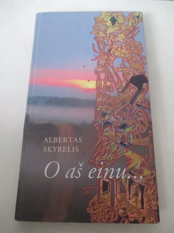 O aš einu... - Albertas Skyrelis, knyga 3