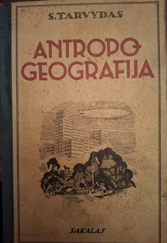 Antropogeografija su ekonominės geografijos priedu - Stanislovas Tarvydas, knyga 3