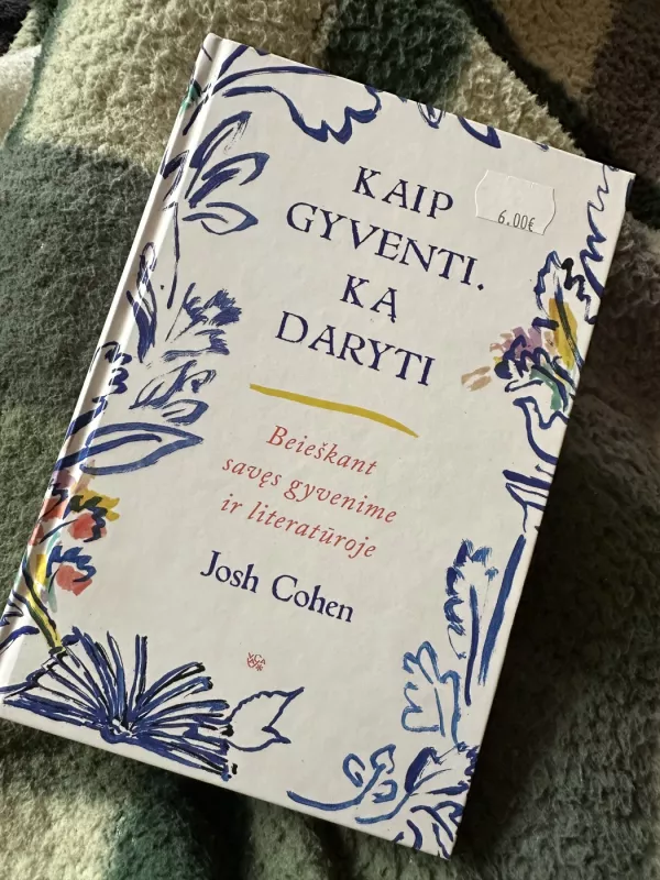 Kaip gyventi. Ką daryti - Josh Cohen, knyga 2