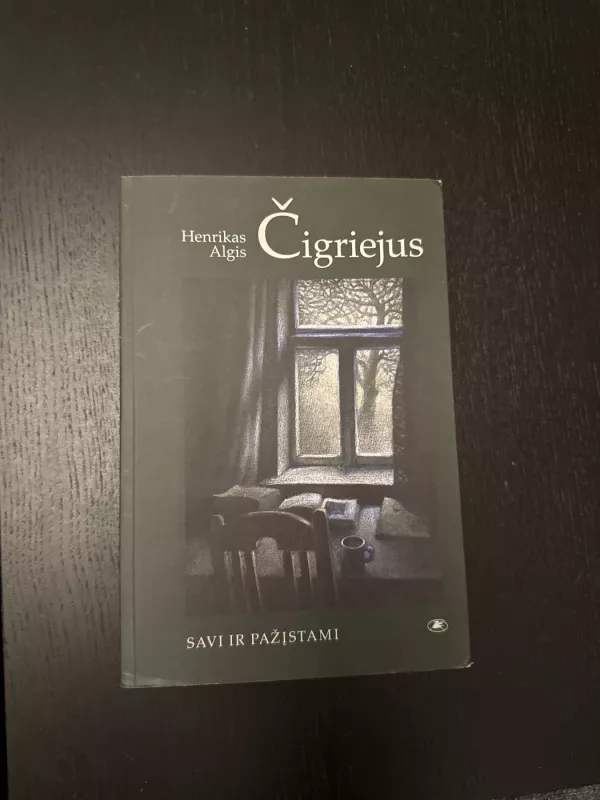 Savi ir pažįstami - Henrikas Algis Čigriejus, knyga 2