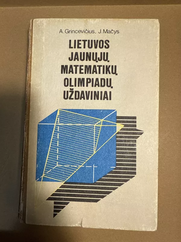 Lietuvos jaunųjų matematikų olimpiadų uždaviniai - Arūnas Grincevičius, Juozas  Mačys, knyga 2