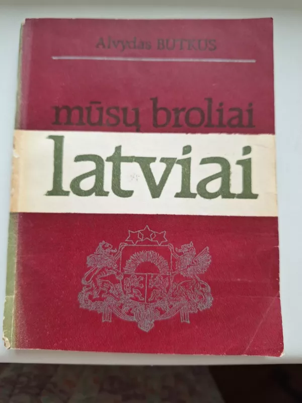 Mūsų broliai latviai - Alvydas Butkus, knyga 2