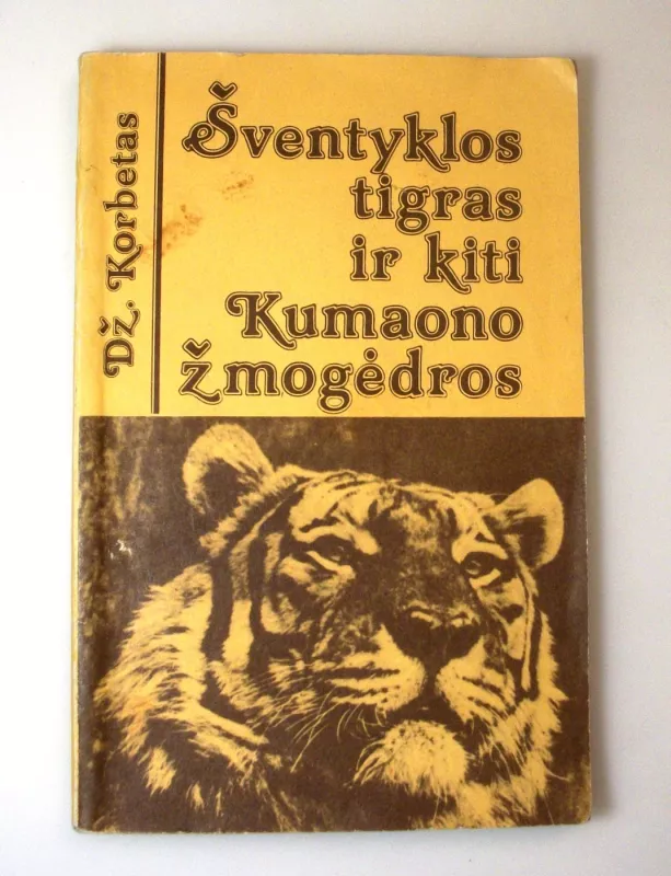 Šventyklos tigras ir kiti Kumaono žmogėdros - Džimas Korbetas, knyga 2