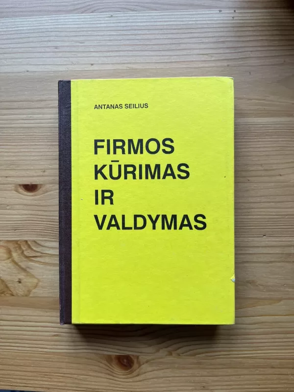 Firmos kūrimas ir valdymas - Antanas Seilius, knyga 2