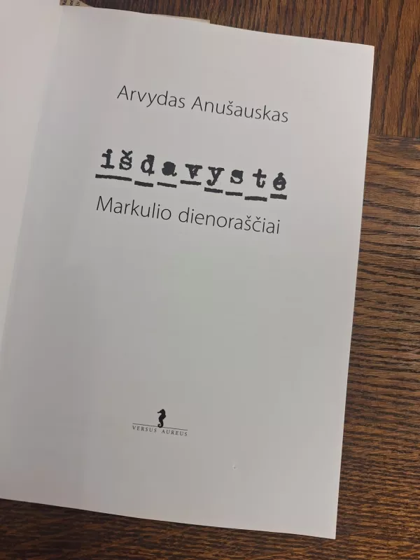 Išdavystė : Markulio dienoraščiai - Arvydas Anušauskas, knyga 3