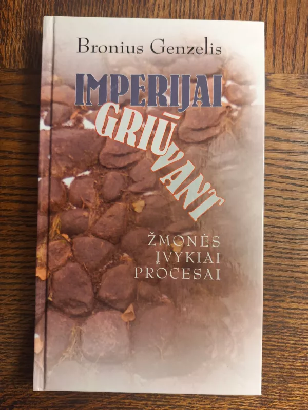 Imperijai griūvant: žmonės, įvykiai, procesai - Bronius Genzelis, knyga 2