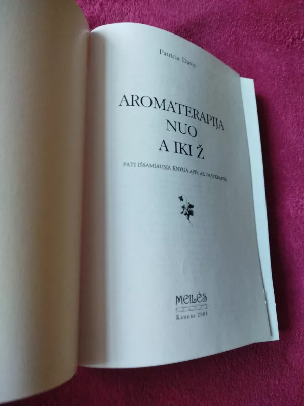 Aromaterapija nuo A iki Ž - Patricia Davis, knyga 3