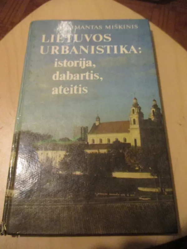 Lietuvos urbanistika: istorija, dabartis, ateitis - Algimantas Miškinis, knyga 3