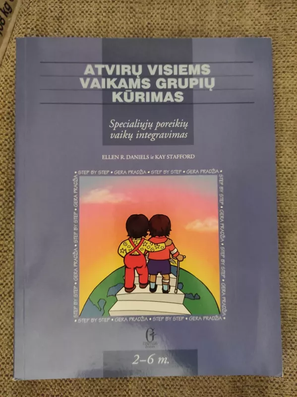 Atvirų visiems vaikams grupių kūrimas: specialiųjų poreikių vaikų integravimas - Ellen R. Daniels, knyga 2