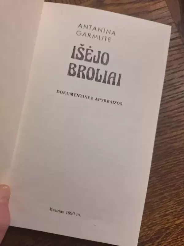 Išėjo broliai - Antanina Garmutė, knyga 3