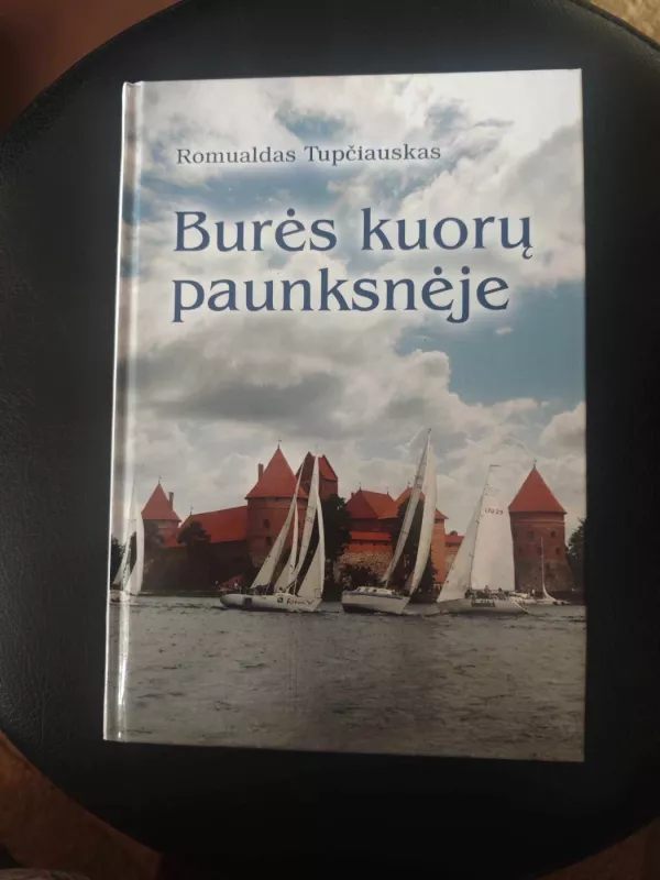 Burės kuorų paunksnėje - Romualdas Tupčiauskas, knyga 2