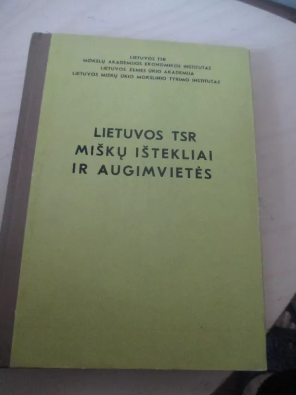 Lietuvos TSR miškų ištekliai ir augimvietės - Autorių Kolektyvas, knyga 4