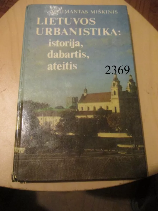 Lietuvos urbanistika: istorija, dabartis, ateitis - Algimantas Miškinis, knyga 2