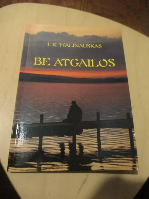Be atgailos - Julionas Kęstutis Malinauskas, knyga 3