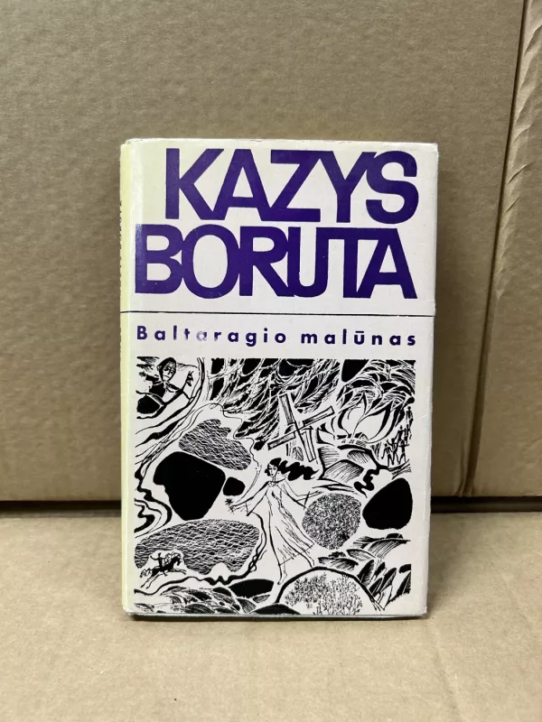 Baltaragio malūnas arba kas dėjosi anuo metu Paudruvės krašte - Kazys Boruta, knyga 2
