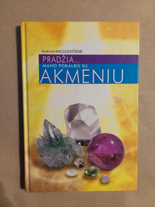 Pradžia... Mano pokalbis su akmeniu - Audronė Maculevičienė, knyga 2