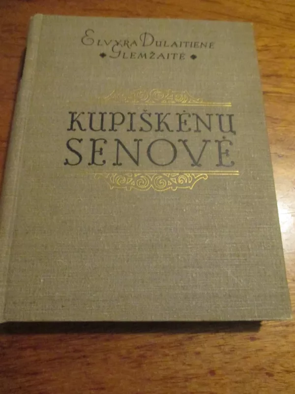 Kupiškėnų senovė: etnografija ir tautosaka - Elvyra Dulaitienė Glemžaitė, knyga 3