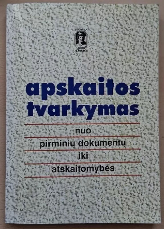 apskaitos tvarkymas nuo pirminiu dokumentu iki atskaitomybes - Autorių Kolektyvas, knyga 2