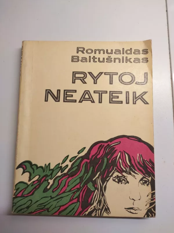 Rytoj neateik - Romualdas Baltušnikas, knyga 2