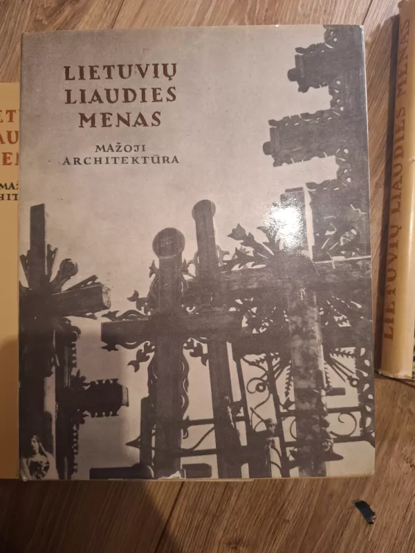 Lietuvių liaudies menas. Mažoji architektūra I-III dalys - Autorių Kolektyvas, knyga 3