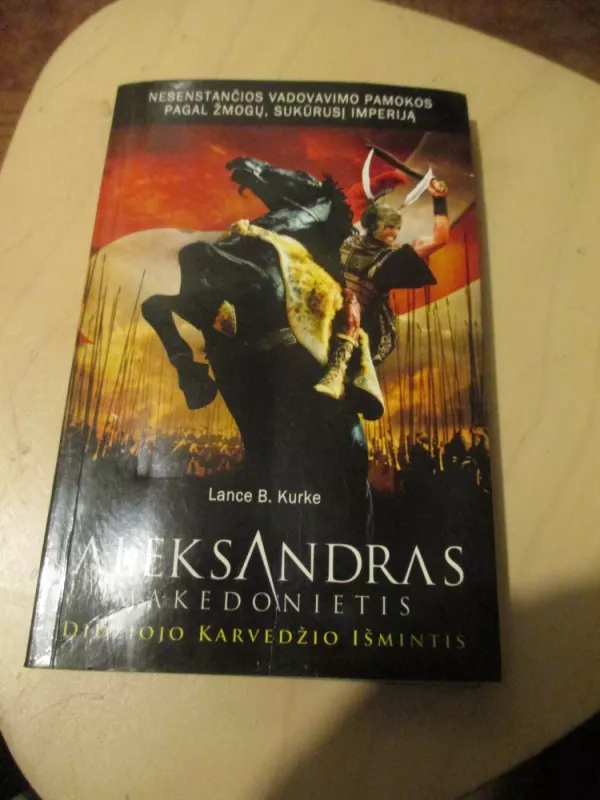 Aleksandras Makedonietis. Didžiojo Karvedžio išmintis - Lance B. Kurke, knyga 3