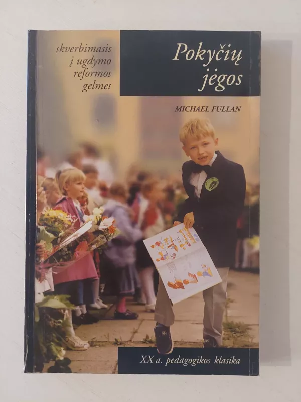 Pokyčių jėgos: skverbimasis į ugdymo reformos gelmes - Michael Fullan, knyga 2