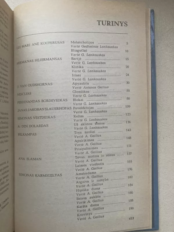 Nyderlandų novelės, Austrų novelės, Vakarų Europos literatūra - Archilokas, Alkajas, Sapfo, Anakreontas, Ezopas, Horacijus, Petrarka, Johanas Volfganas Getė, Fridrichas Šileris, Džordžas Baironas, Adomas Mickevičius, Henrikas Ibsenas, Bernardas Šo, Bertoldas Brechtas, Ernestas Hemingvėjus, Antuanas Sent-Egziuperi, H. , knyga 5