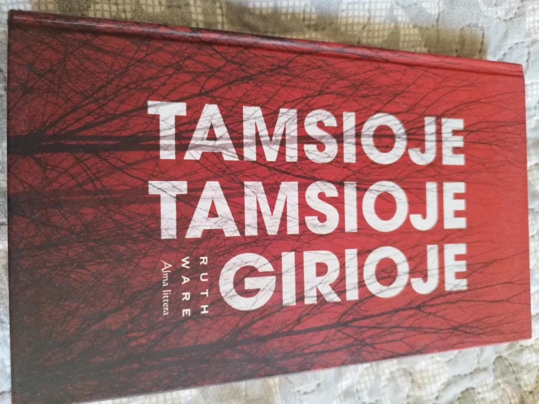 Tamsioje tamsioje girioje - Ruth Ware, knyga 2