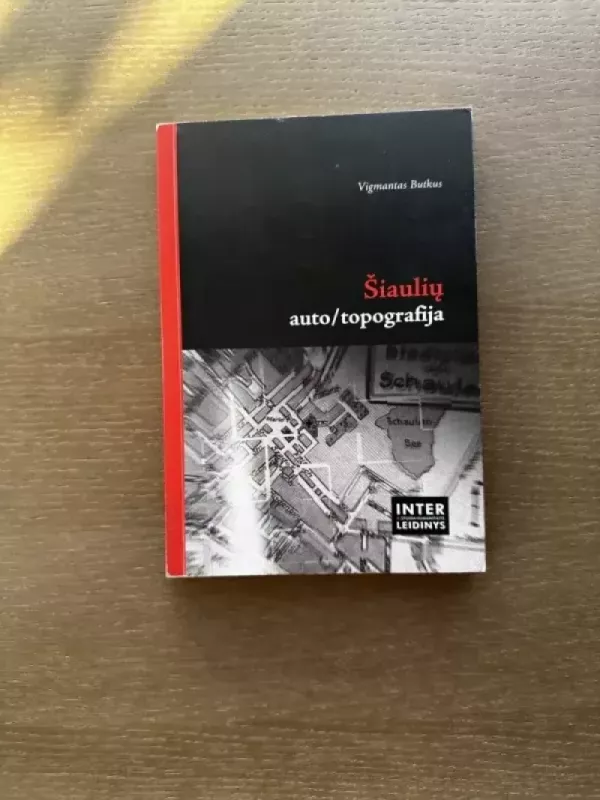 Šiaulių auto/topografija - Vigmantas Butkus, knyga 2