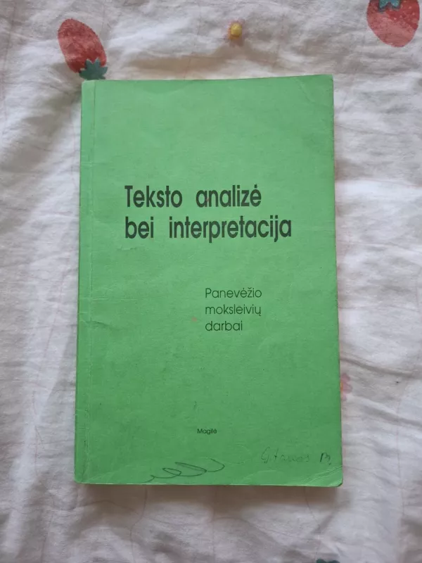 Teksto analizė bei interpretacija - Panevėžio moksleivių darbai, Įvairūs autoriai, knyga 2