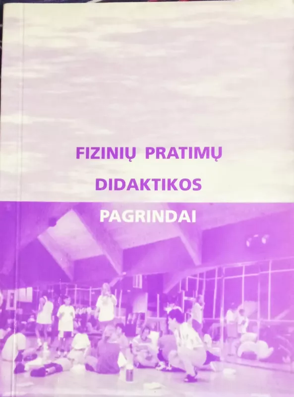 Fizinių pratimų didaktikos pagrindai - Elena Puišienė, knyga 4