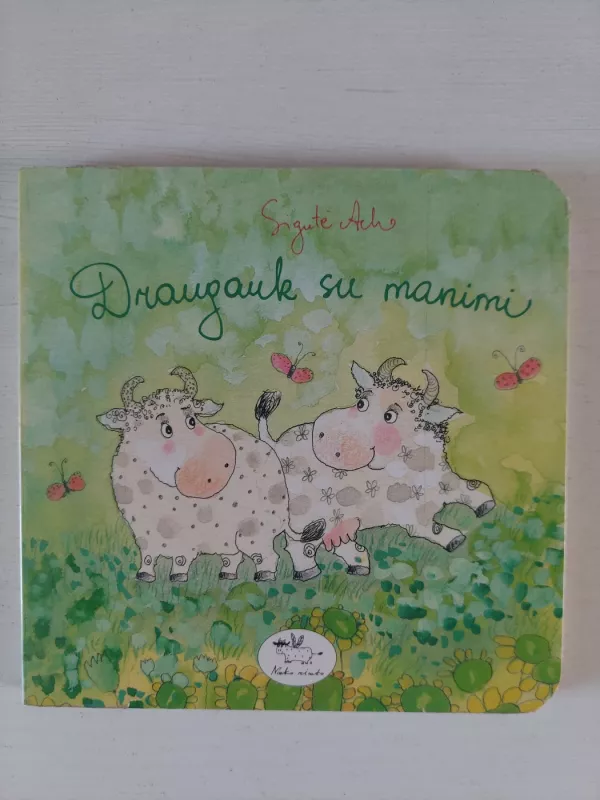 Draugauk su manimi - Sigutė Ach, knyga 2