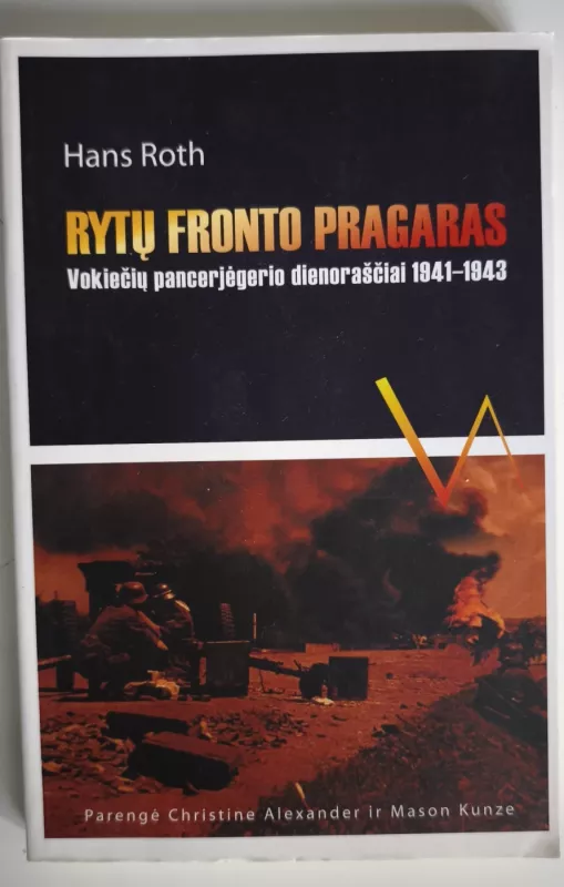 Rytų fronto pragaras. Vokiečių pancerjėgerio dienoraščiai 1941-1943 - Hans Roth, knyga 2