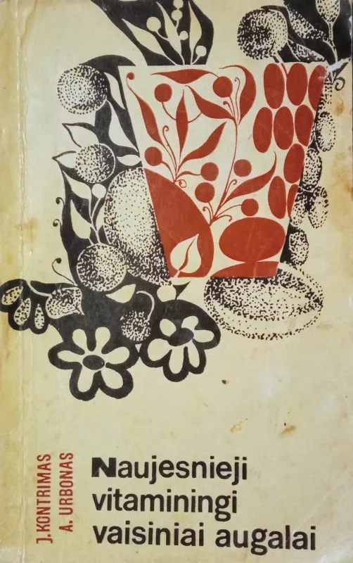 Naujesnieji vitaminingi vaisiniai augalai - J. Kontrimas, knyga 2